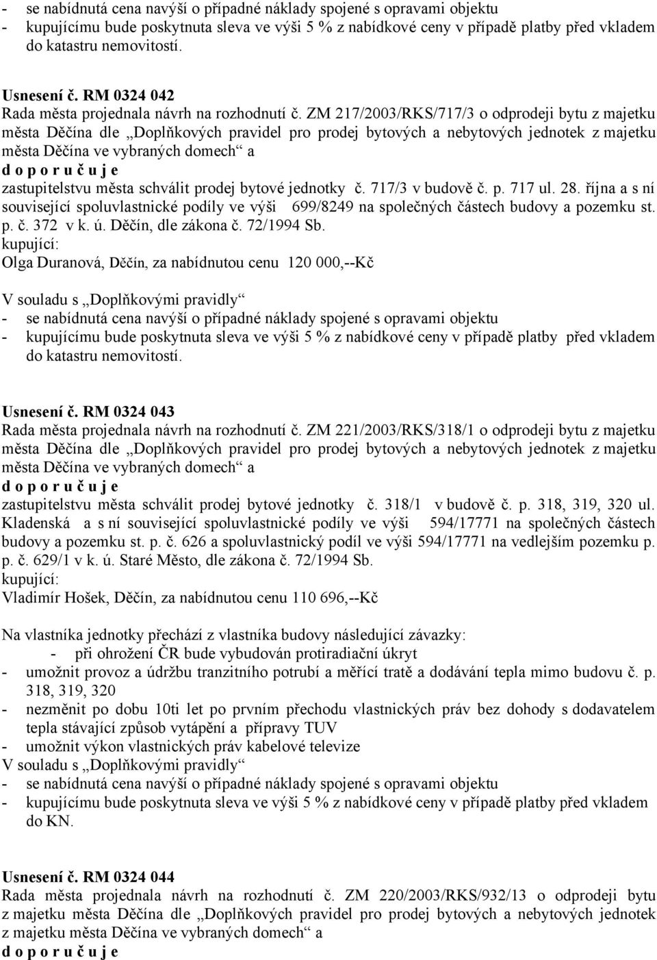 ZM 217/2003/RKS/717/3 o odprodeji bytu z majetku města Děčína dle Doplňkových pravidel pro prodej bytových a nebytových jednotek z majetku města Děčína ve vybraných domech a zastupitelstvu města