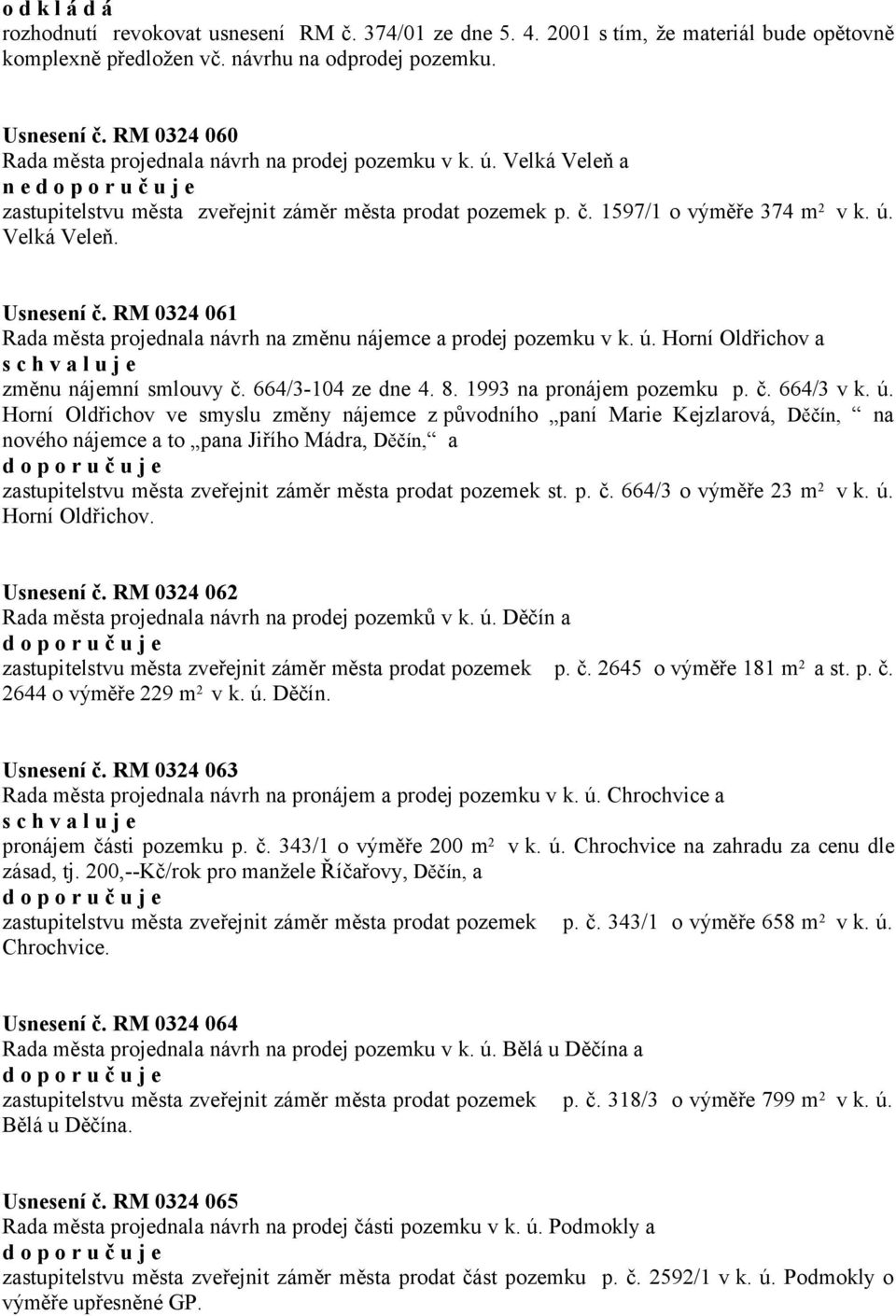 RM 0324 061 Rada města projednala návrh na změnu nájemce a prodej pozemku v k. ú.