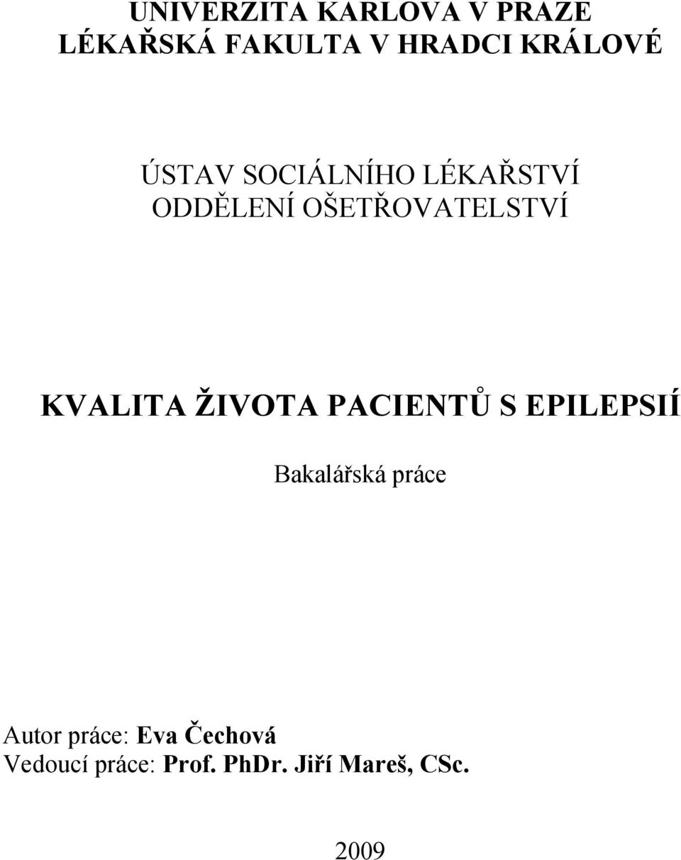KVALITA ŽIVOTA PACIENTŮ S EPILEPSIÍ Bakalářská práce Autor