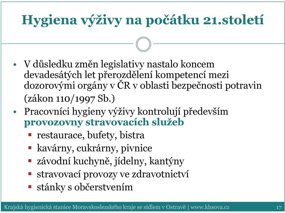 dozorovými orgány v ČR v oblasti bezpečnosti potravin (zákon 110/1997 Sb.