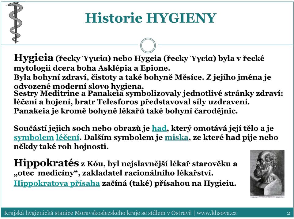 Panakeia je kromě bohyně lékařů také bohyní čarodějnic. Součástí jejich soch nebo obrazů je had, který omotává její tělo a je symbolem léčení.