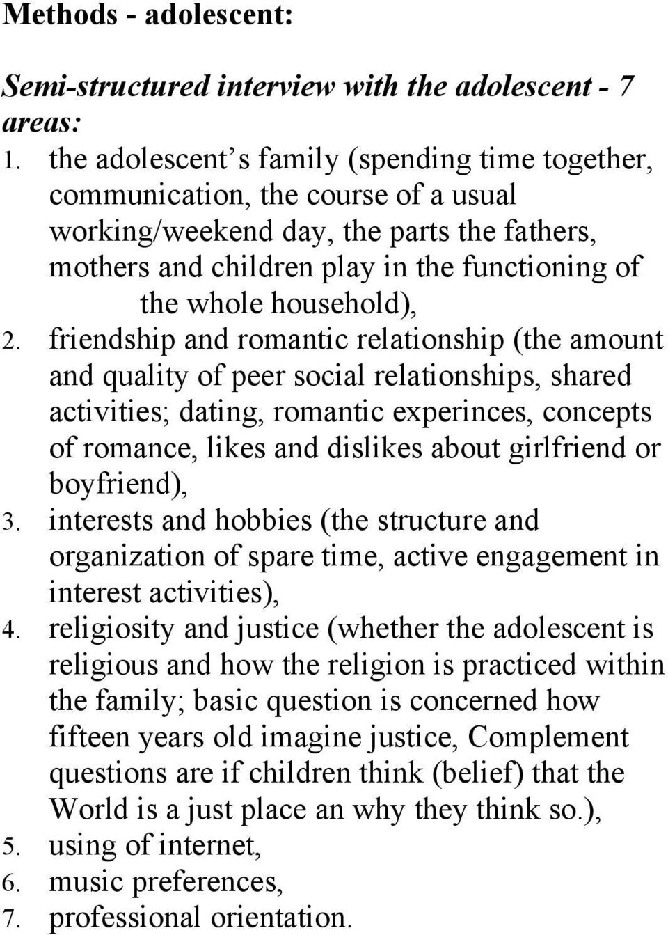 2. friendship and romantic relationship (the amount and quality of peer social relationships, shared activities; dating, romantic experinces, concepts of romance, likes and dislikes about girlfriend