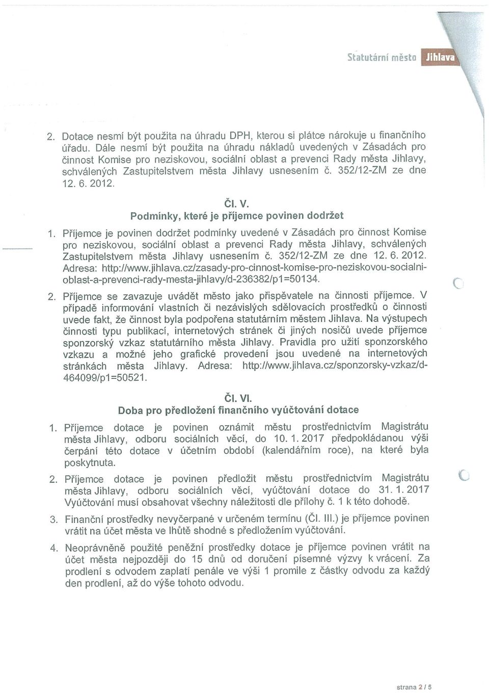352112-ZM ze dne 12. 6. 2012. čl.v. Podmínky, které je příjemce povinen dodržet 1.