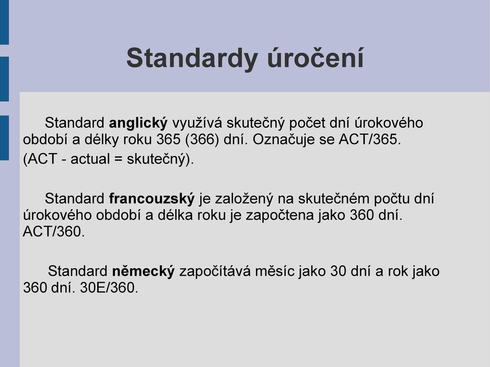 Standard francouzský je založený na skutečném počtu dní úrokového období a délka roku