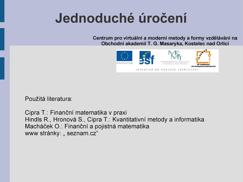 : Finanční matematika v praxi Hindls R., Hronová S., Cipra T.