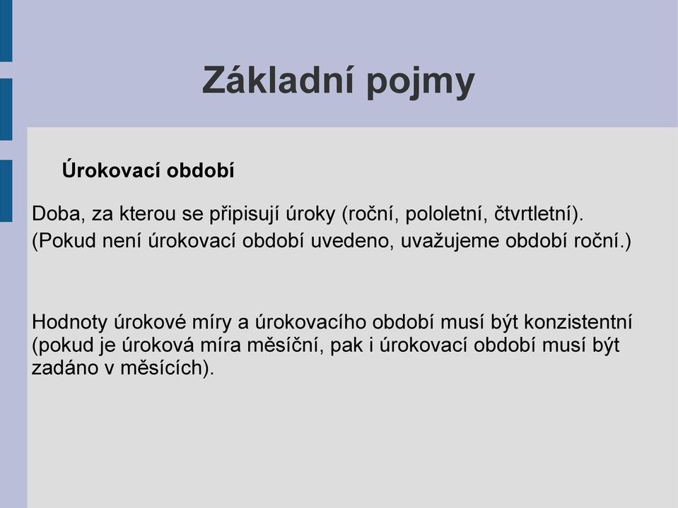 (Pokud není úrokovací období uvedeno, uvažujeme období roční.