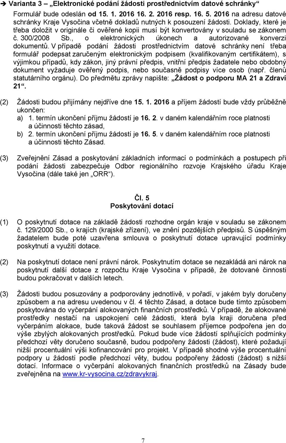 300/2008 Sb., o elektronických úkonech a autorizované konverzi dokumentů.