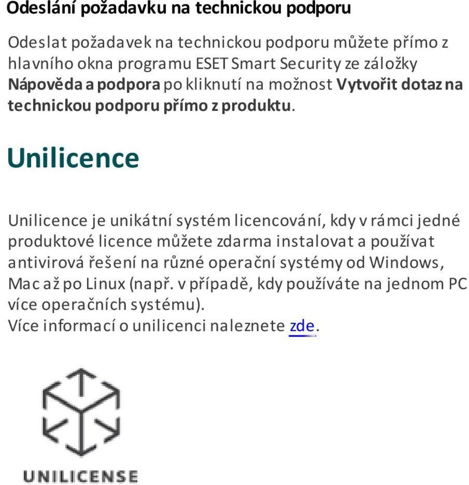 Unilicence Unilicence je unikátní systém licencování, kdy v rámci jedné produktové licence můžete zdarma instalovat a používat antivirová