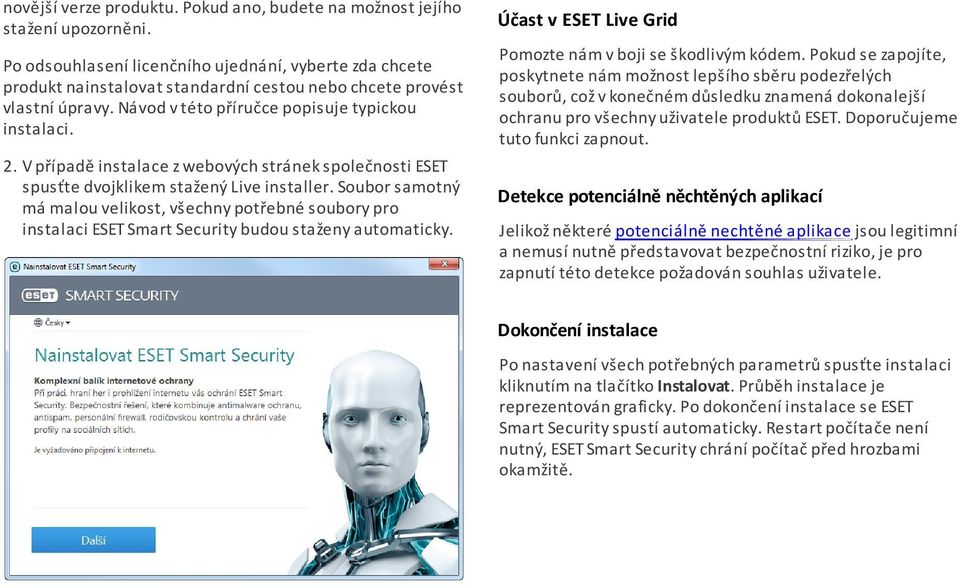 V případě instalace z webových stránek společnosti ESET spusťte dvojklikem stažený Live installer.