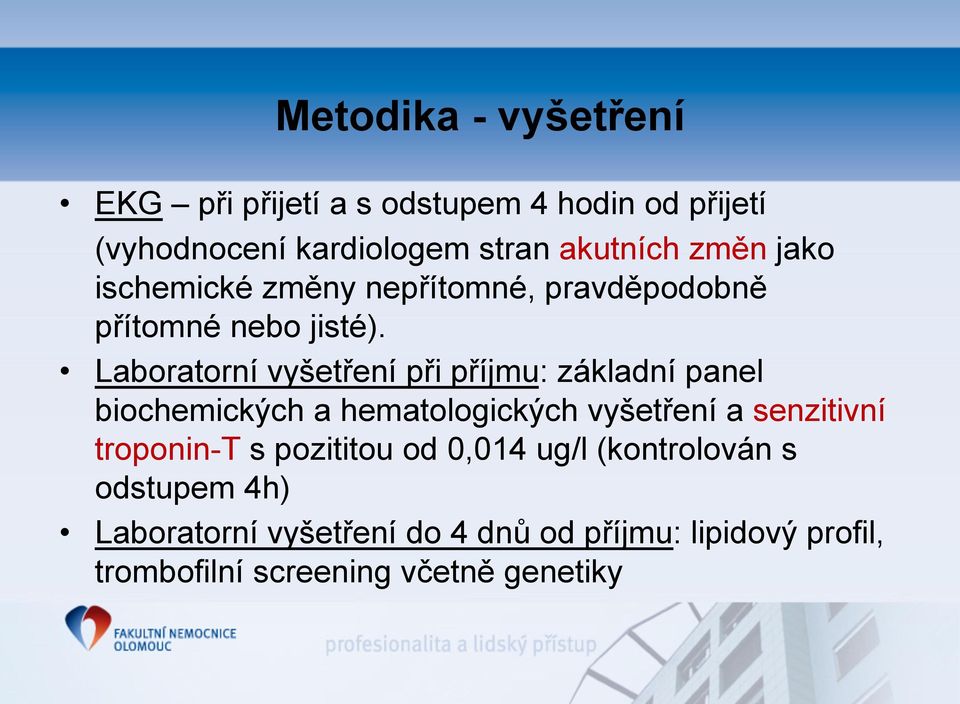 Laboratorní vyšetření při příjmu: základní panel biochemických a hematologických vyšetření a senzitivní