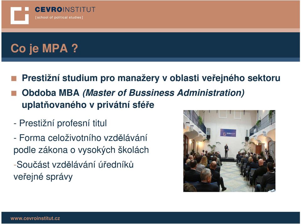 (Master of Bussiness Administration) uplatňovaného v privátní sféře -