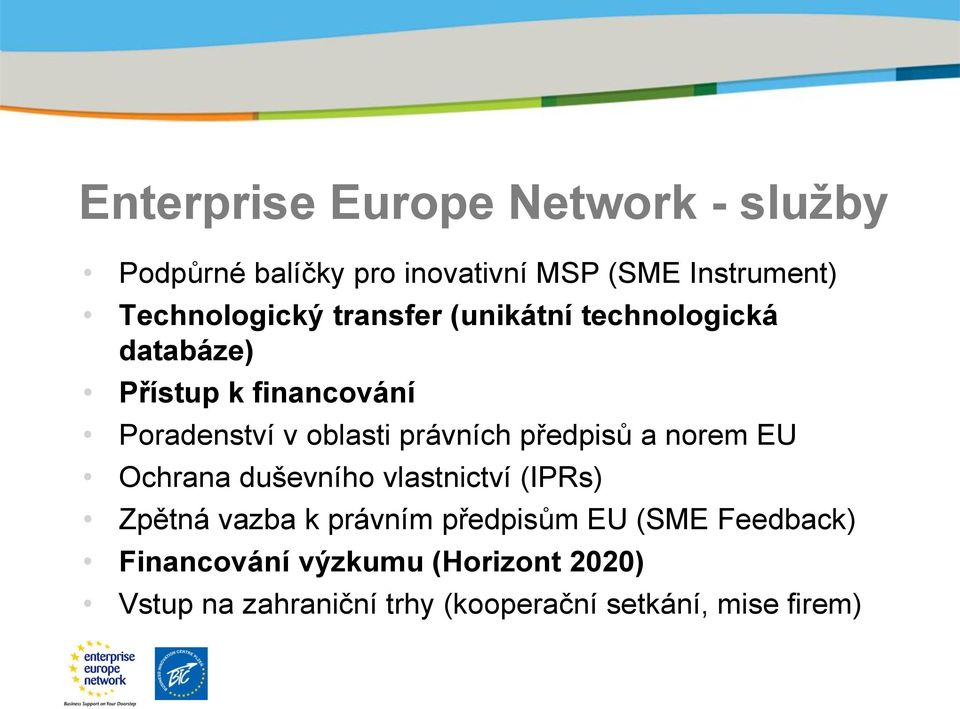 oblasti právních předpisů a norem EU Ochrana duševního vlastnictví (IPRs) Zpětná vazba k právním