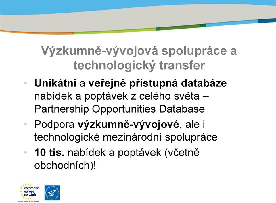 Partnership Opportunities Database Podpora výzkumně-vývojové, ale i