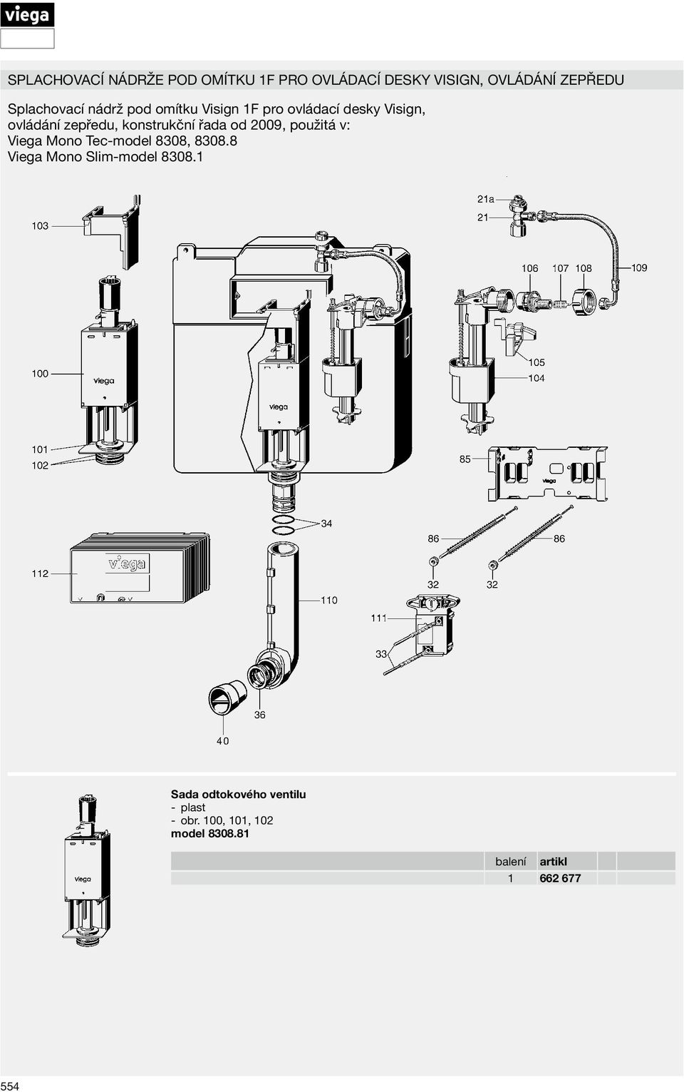 zepředu, konstrukční řada od 2009, použitá v: Viega Mono Tec-model 8308, 8308.