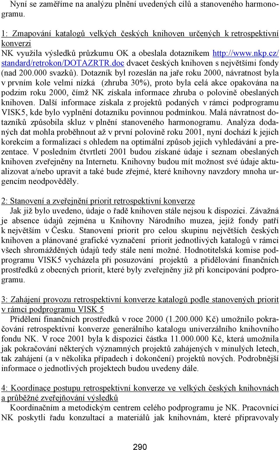 doc dvacet českých knihoven s největšími fondy (nad 200.000 svazků).