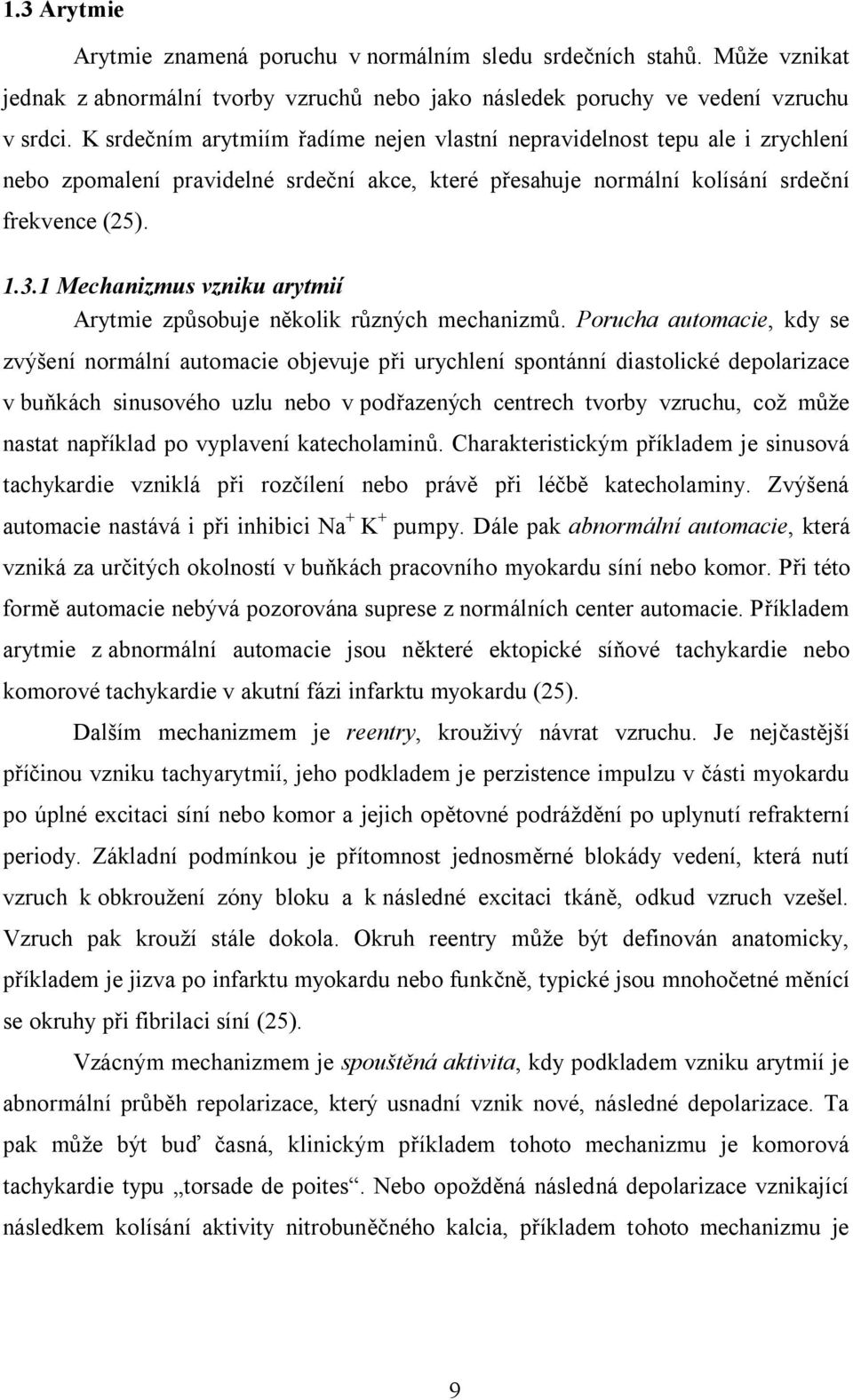 1 Mechanizmus vzniku arytmií Arytmie způsobuje několik různých mechanizmů.