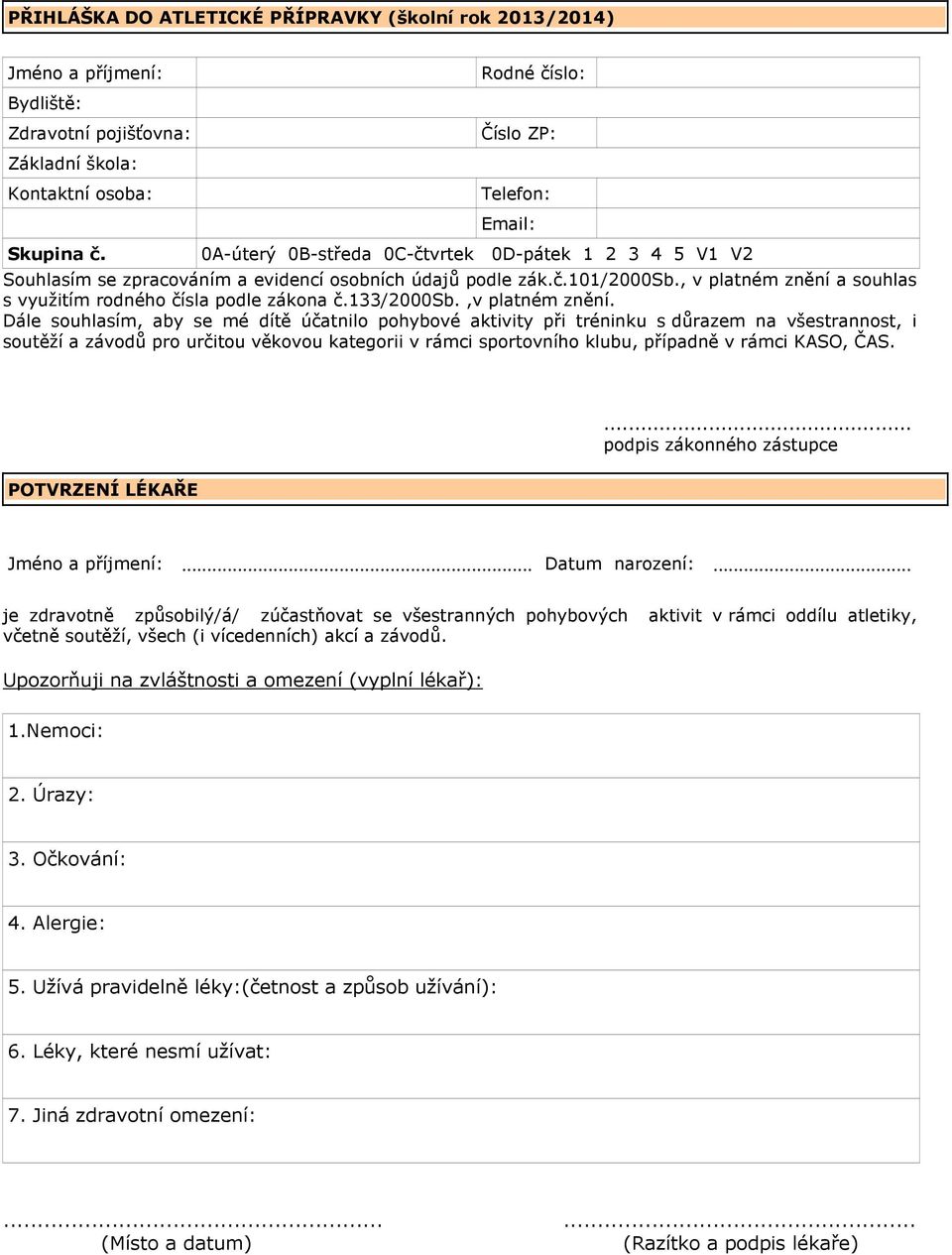 , v platném znění a souhlas s využitím rodného čísla podle zákona č.133/2000sb.,v platném znění.