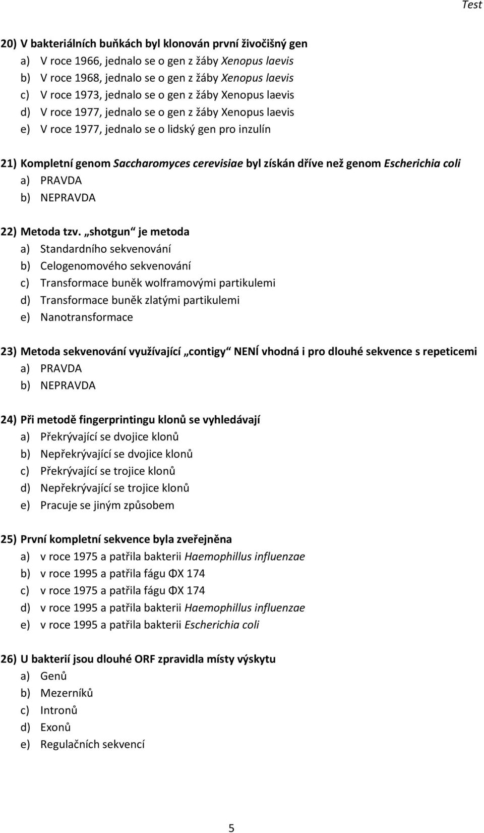 genom Escherichia coli 22) Metoda tzv.