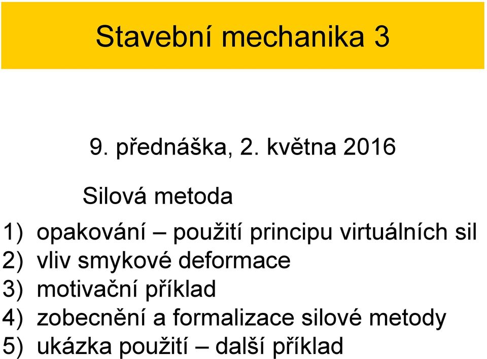 virtuálních il ) vliv mykové deormace 3) motivační