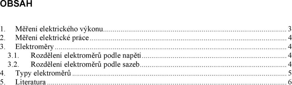 Rozdělení elektroměrů podle napětí... 4 3.2.