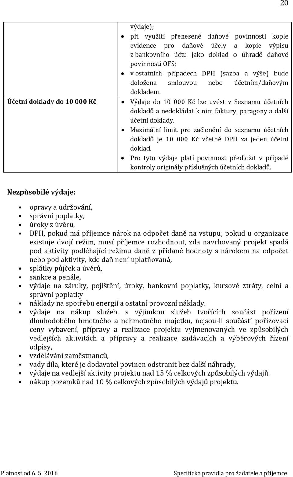 Výdaje do 10 000 Kč lze uvést v Seznamu účetních dokladů a nedokládat k nim faktury, paragony a další účetní doklady.