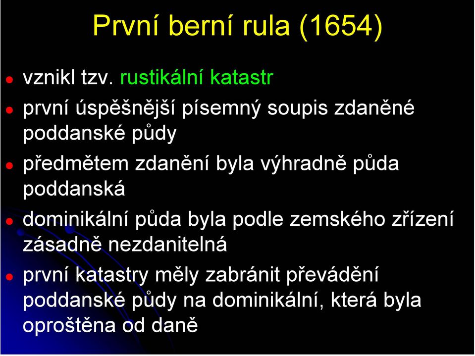 předmětem zdanění byla výhradně půda poddanská dominikální půda byla podle