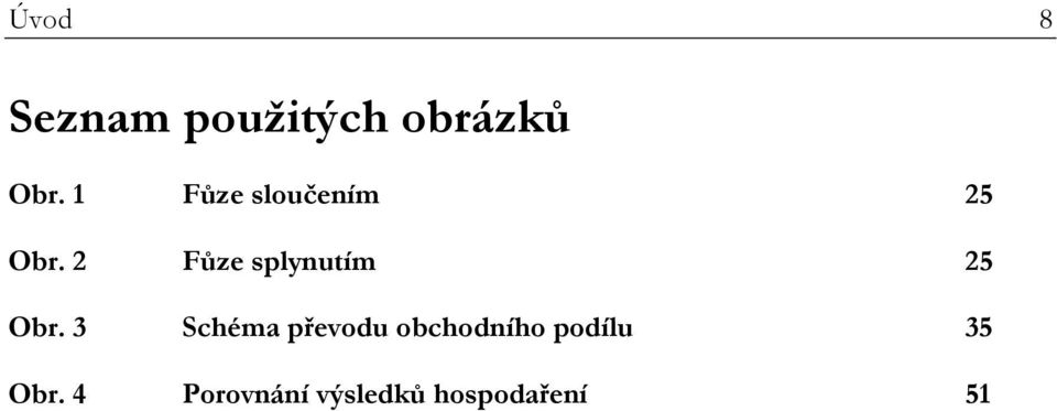 2 Fůze splynutím 25 Obr.