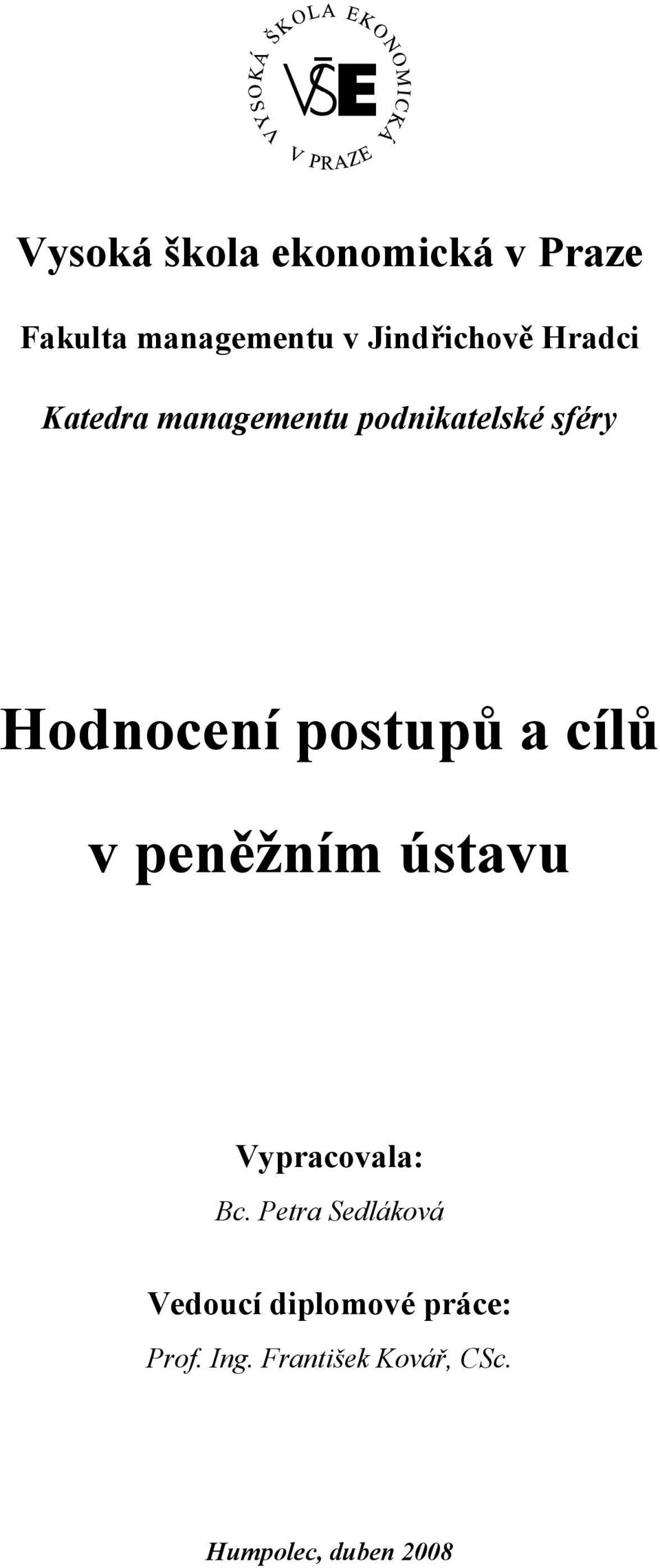 cílů v peněžním ústavu Vypracovala: Bc.