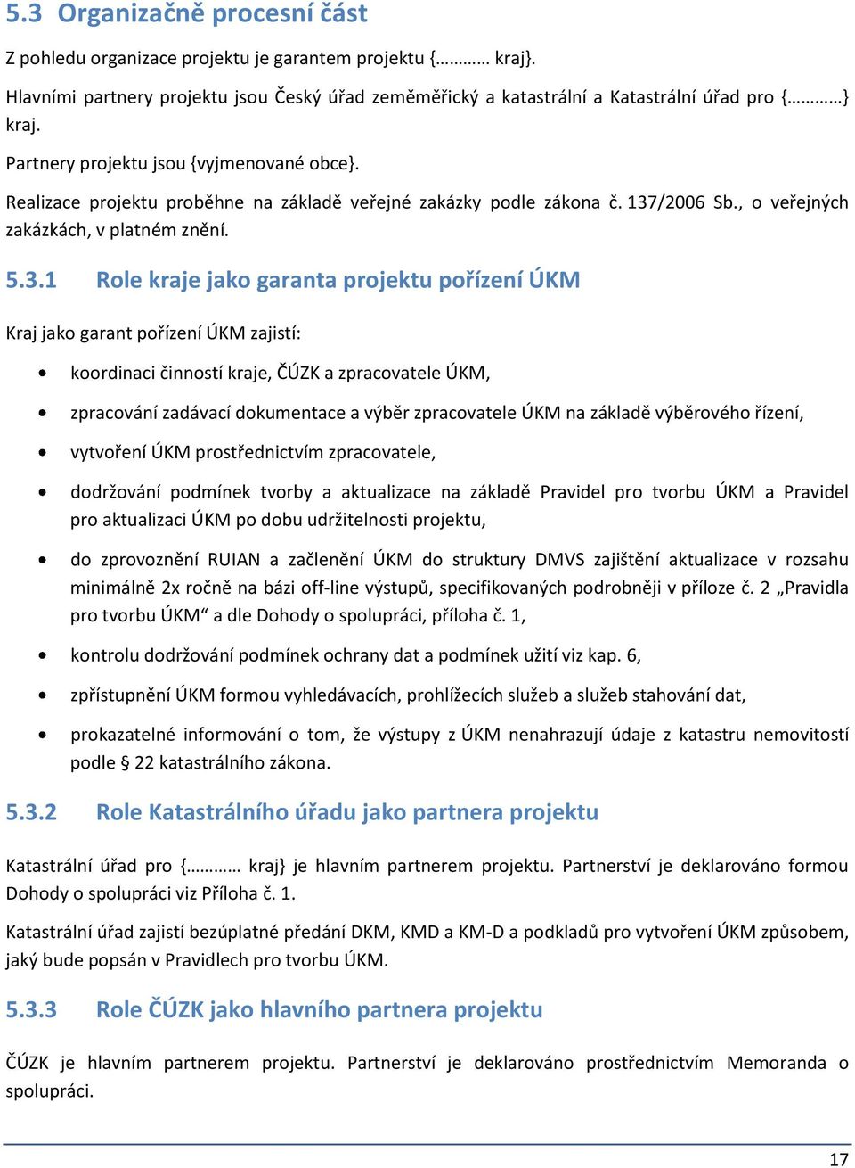 /2006 Sb., o veřejných zakázkách, v platném znění. 5.3.