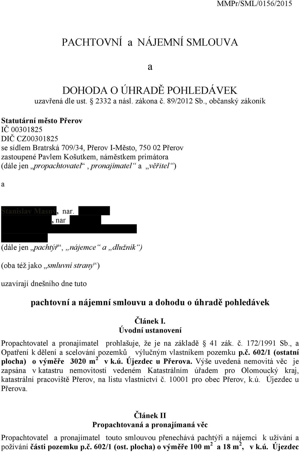 propachtovatel, pronajímatel a věřitel ) a Stanislav Masný, nar. 28.