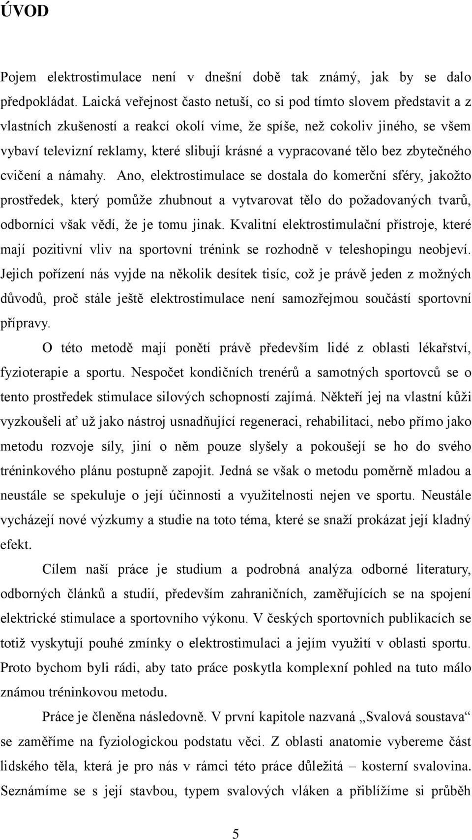 vypracované tělo bez zbytečného cvičení a námahy.