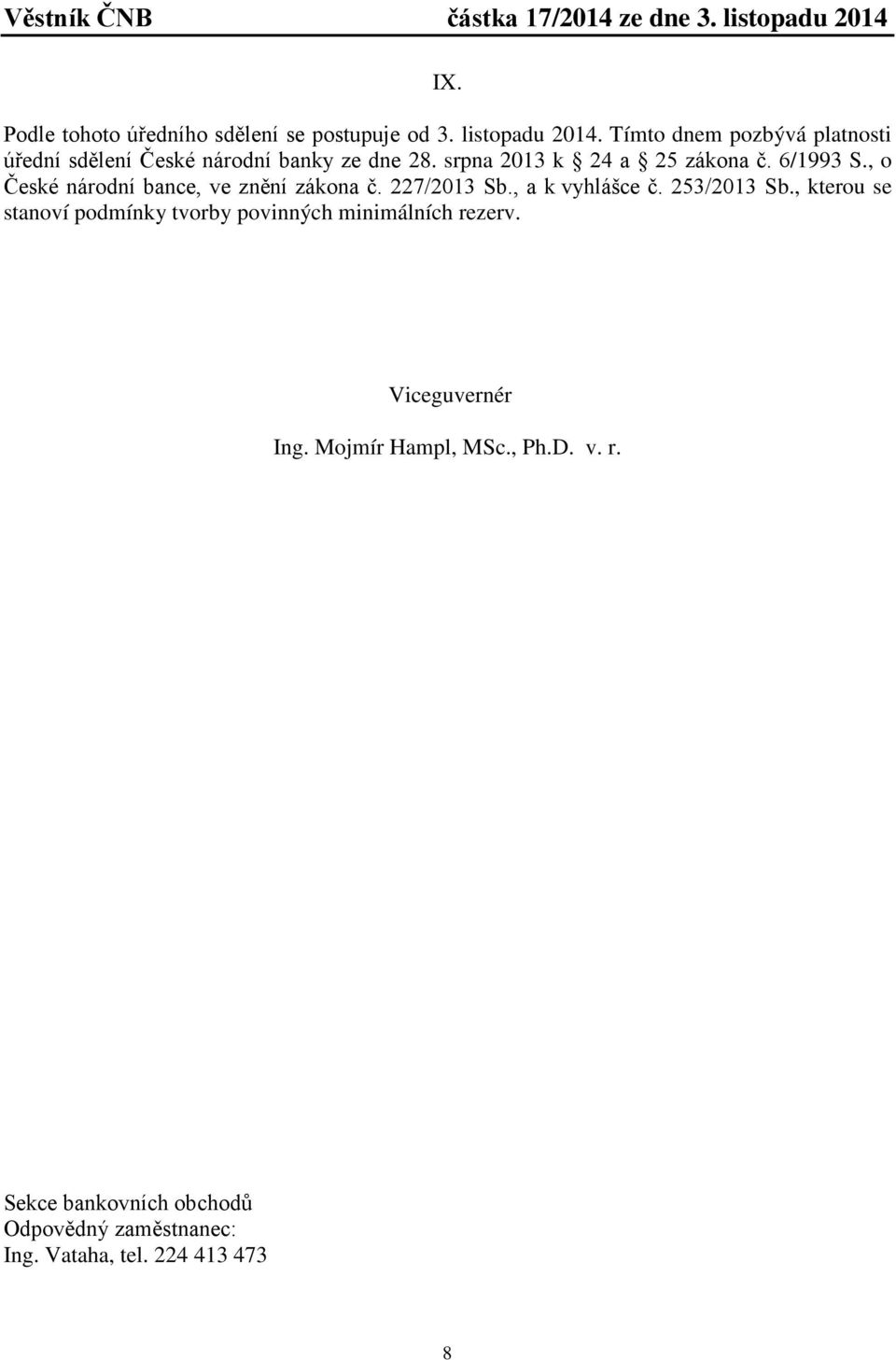 , o České národní bance, ve znění zákona č. 227/2013 Sb., a k vyhlášce č. 253/2013 Sb.