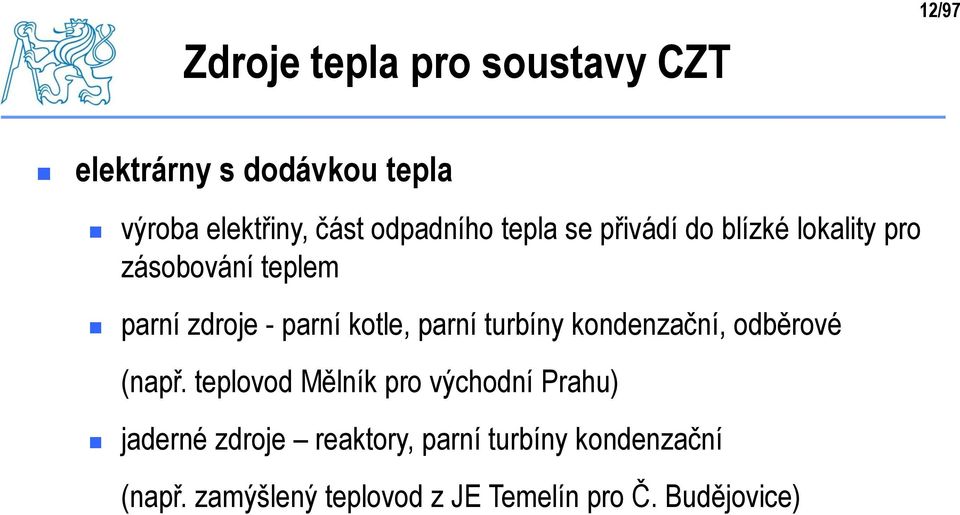 kotle, parní turbíny kondenzační, odběrové (např.