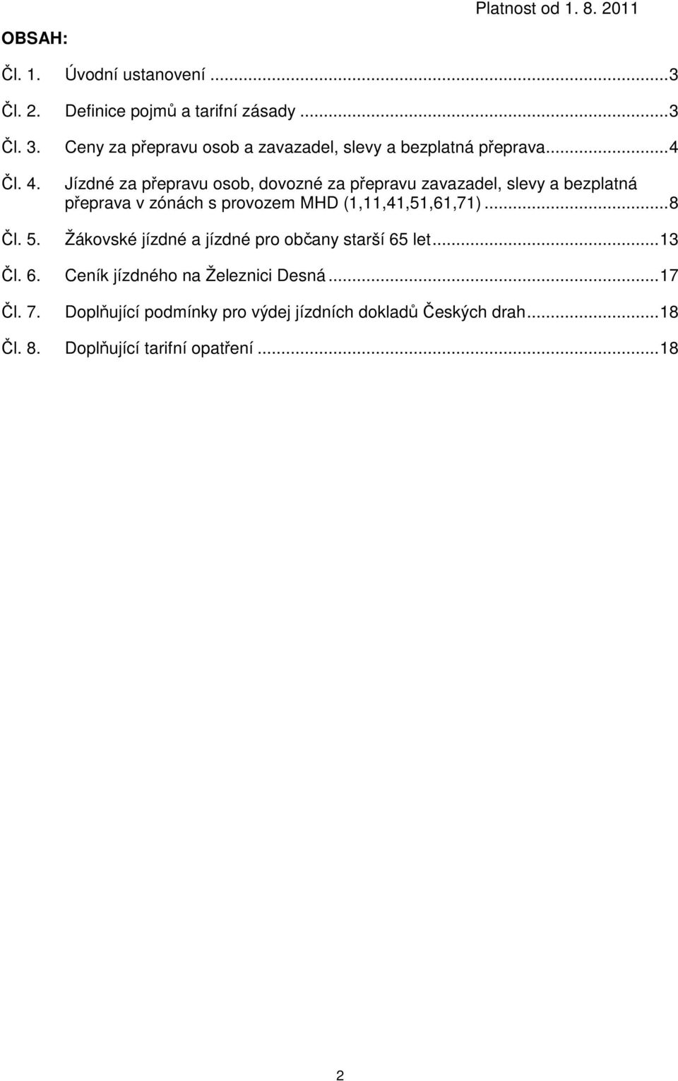 (1,11,41,51,61,71)... 8 Čl. 5. Žákovské a pro občany starší 65 let... 13 Čl. 6. Ceník ho na Železnici Desná... 17 Čl. 7.