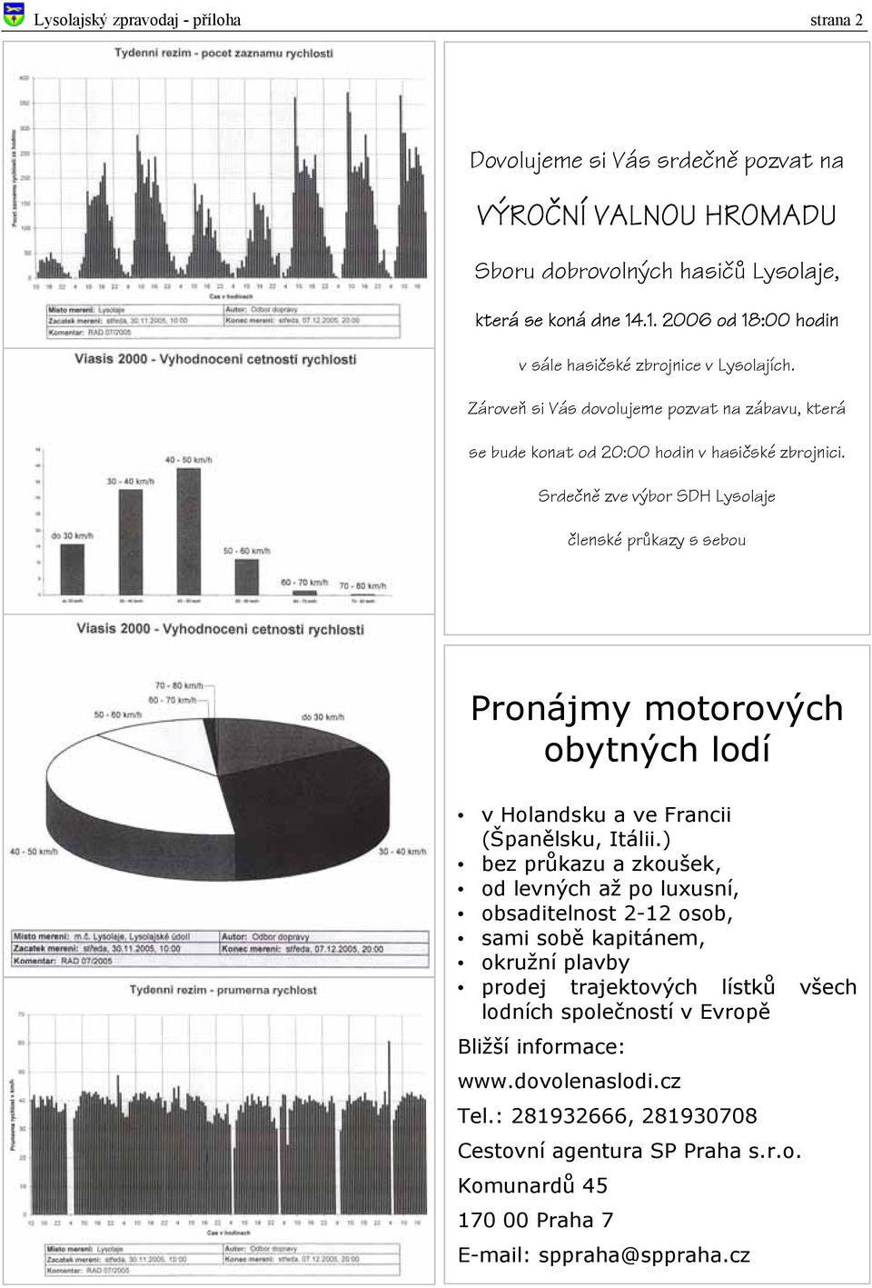 Srdečně zve výbor SDH Lysolaje členské průkazy s sebou Pronájmy motorových obytných lodí v Holandsku a ve Francii (Španělsku, Itálii.