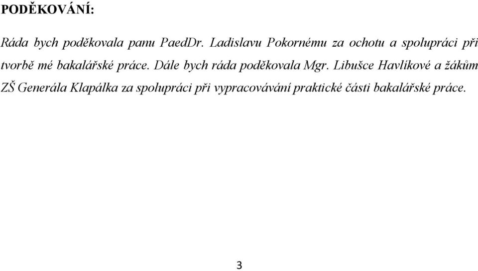 bakalářské práce. Dále bych ráda poděkovala Mgr.
