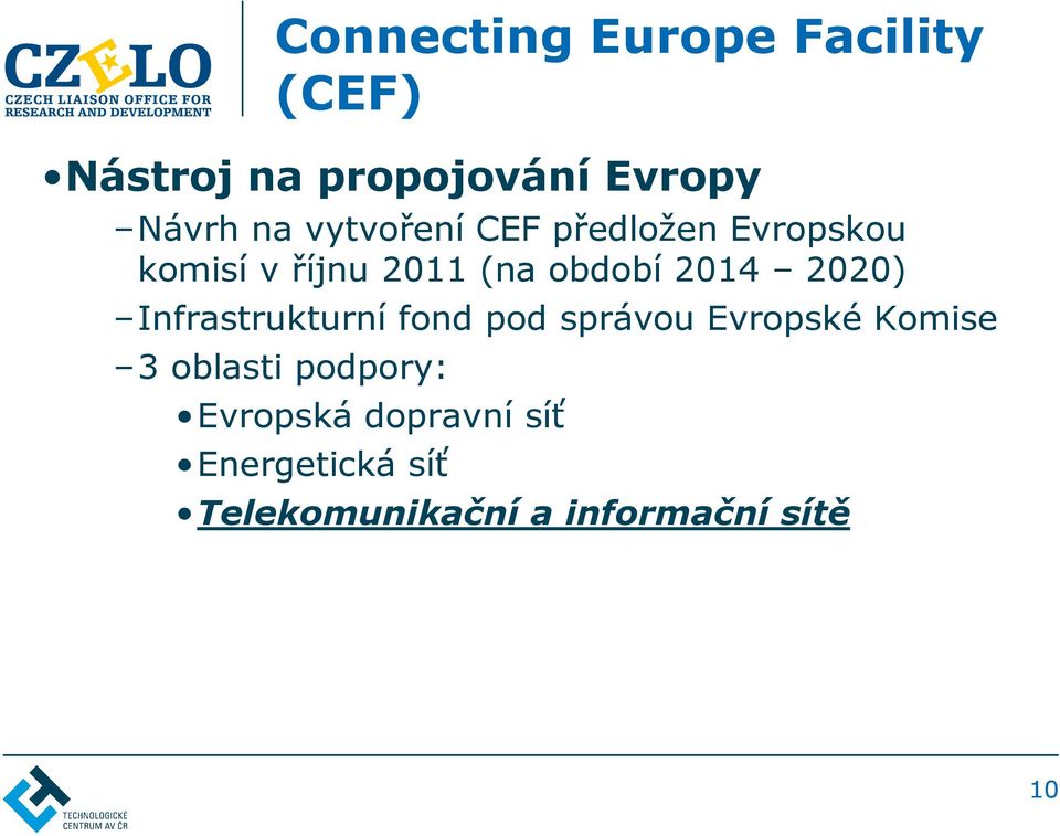 2020) Infrastrukturní fond pod správou Evropské Komise 3 oblasti