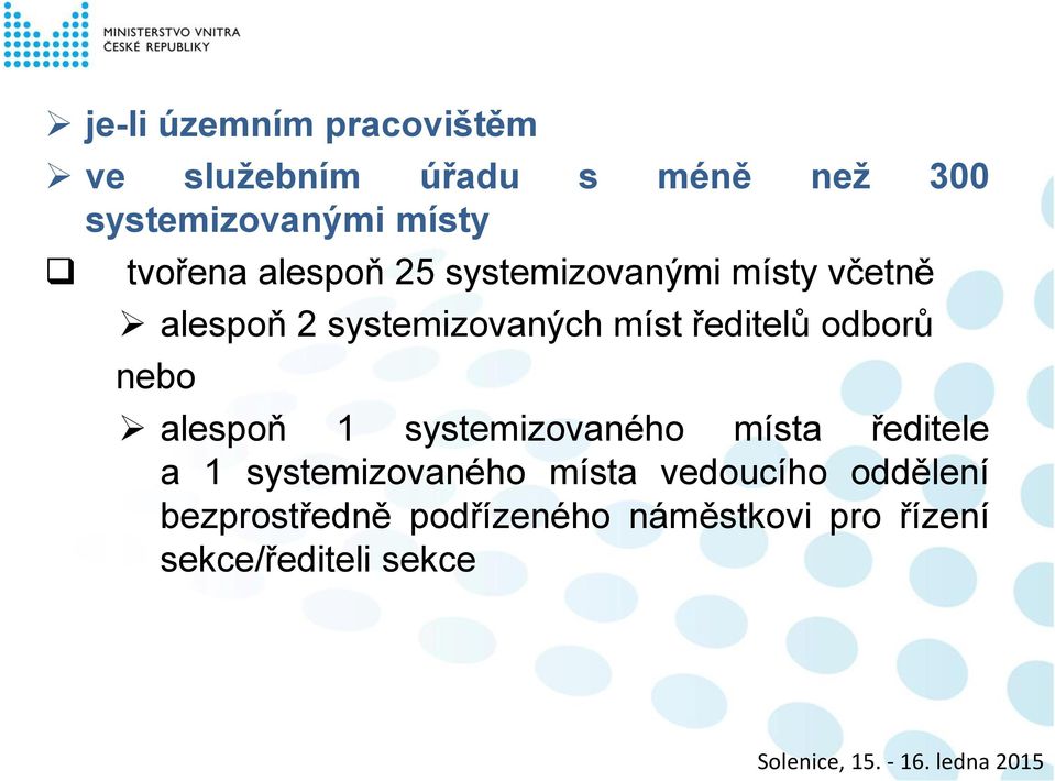 ředitelů odborů nebo alespoň 1 systemizovaného místa ředitele a 1 systemizovaného