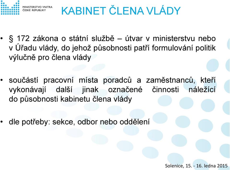 součástí pracovní místa poradců a zaměstnanců, kteří vykonávají další jinak