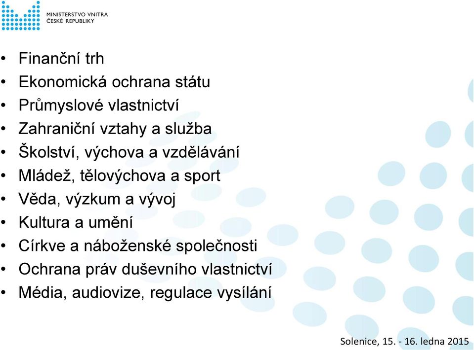 sport Věda, výzkum a vývoj Kultura a umění Církve a náboženské