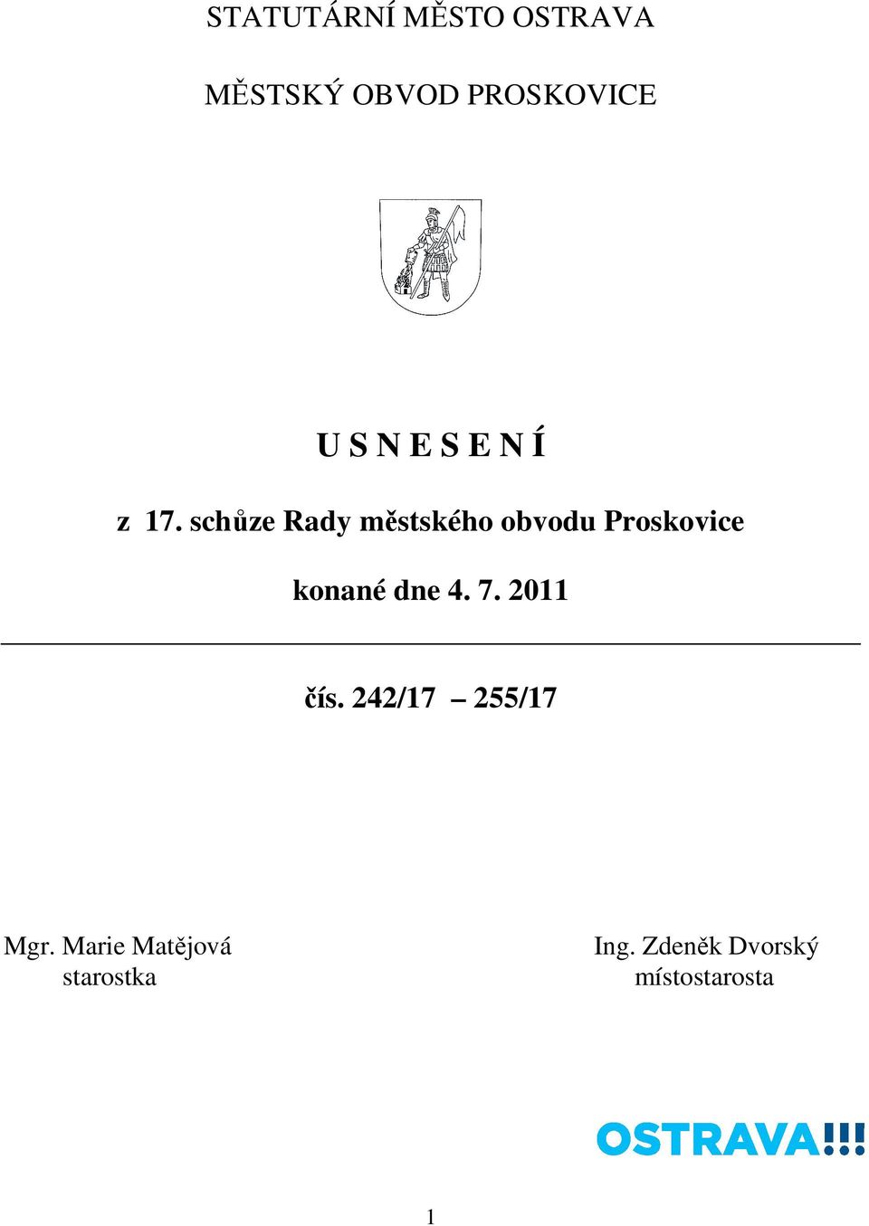 schůze Rdy městského obvodu Proskovice konné dne 4.
