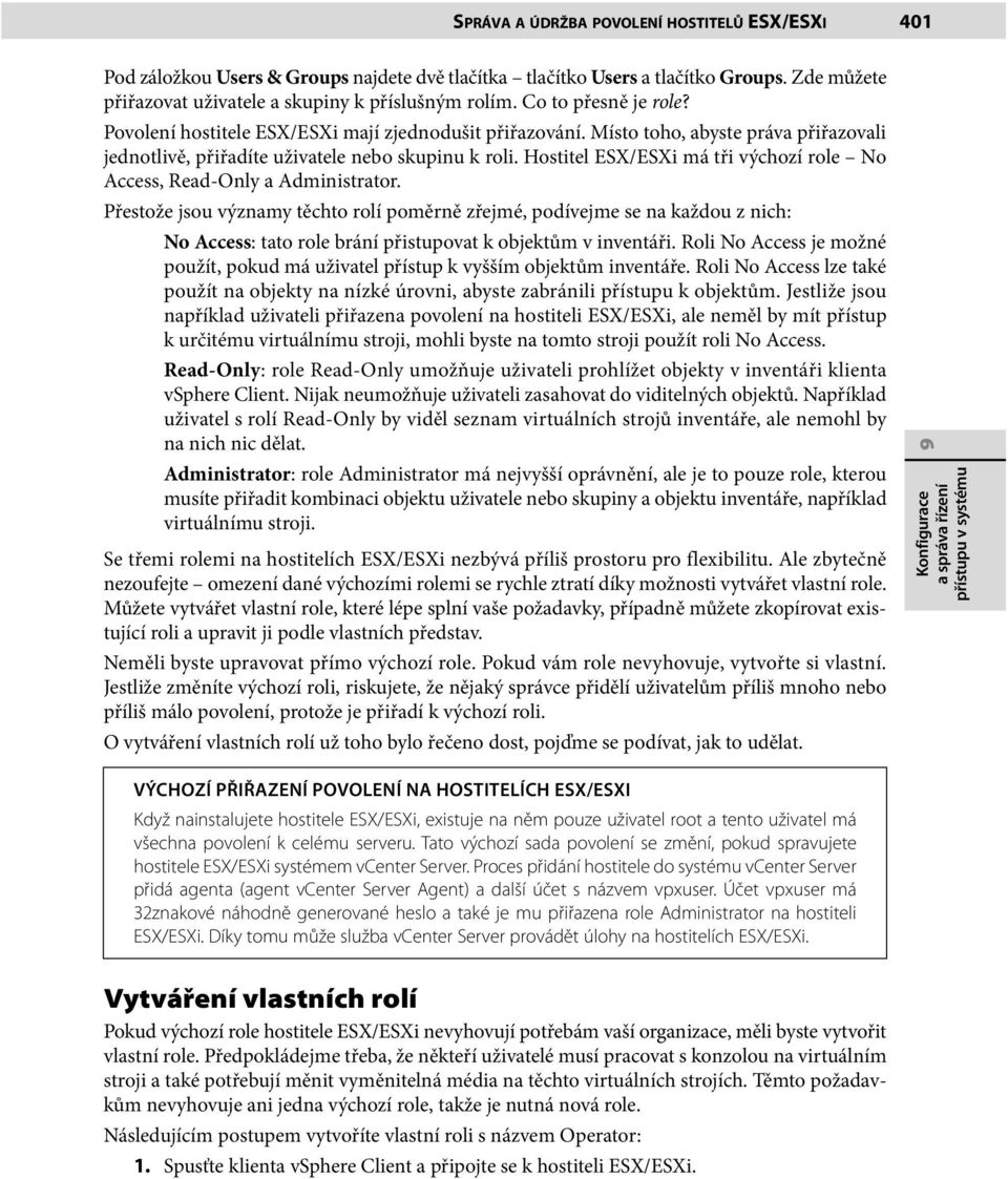 Hostitel ESX/ESXi má tři výchozí role No Access, Read-Only a Administrator.