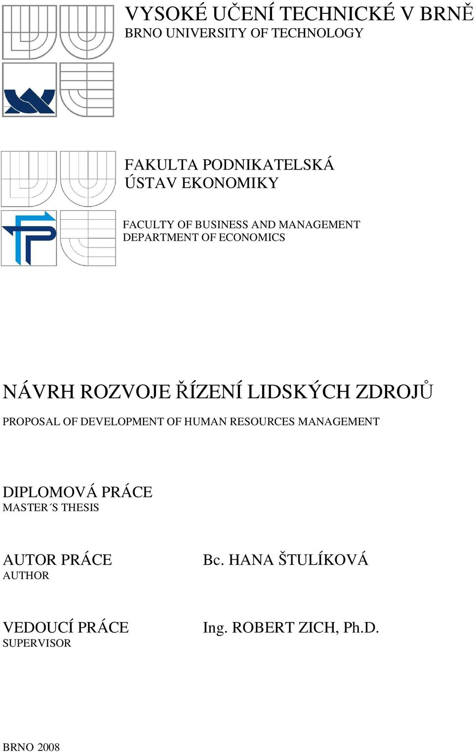 LIDSKÝCH ZDROJŮ PROPOSAL OF DEVELOPMENT OF HUMAN RESOURCES MANAGEMENT DIPLOMOVÁ PRÁCE MASTER