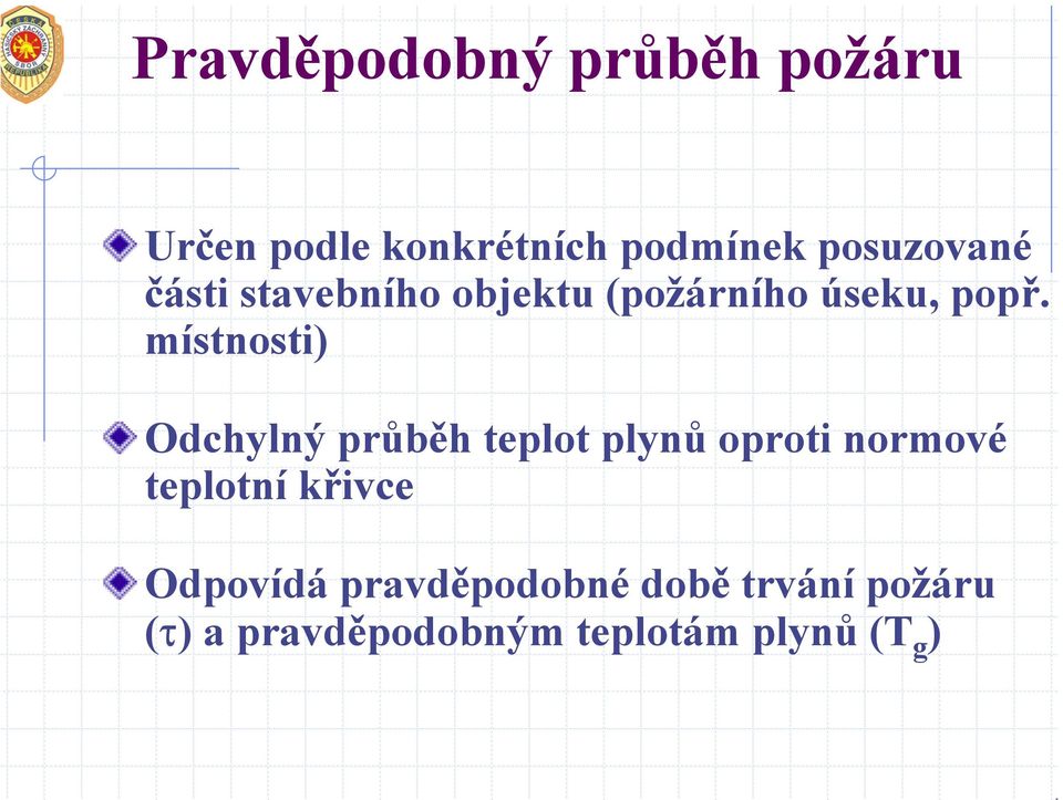 místnosti) Odchylný průběh teplot plynů oproti normové teplotní