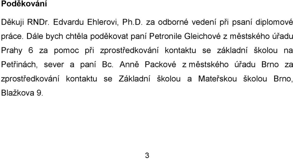 zprostředkování kontaktu se základní školou na Petřinách, sever a paní Bc.