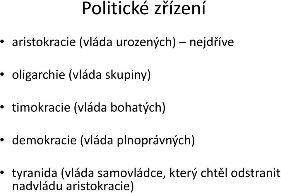 bohatých) demokracie (vláda plnoprávných) tyranida