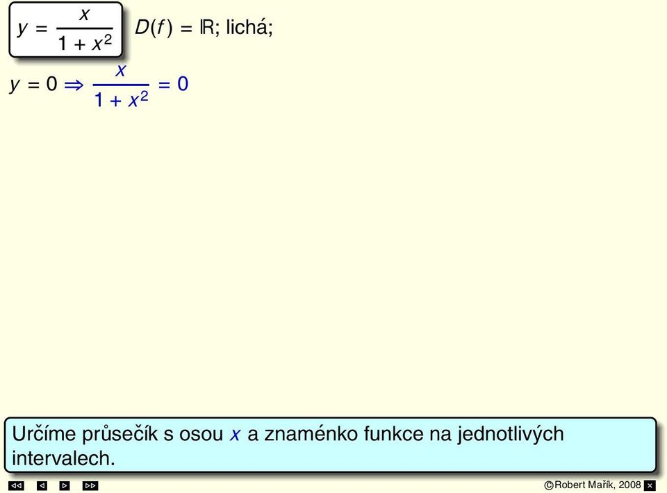 2 (1 2 ) 2 Určíme průsečík s osou a znaménko =