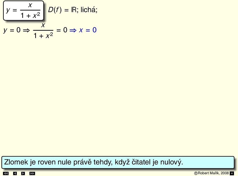 2 2 2 (1 2 ) 2 Zlomek je roven nule právě =