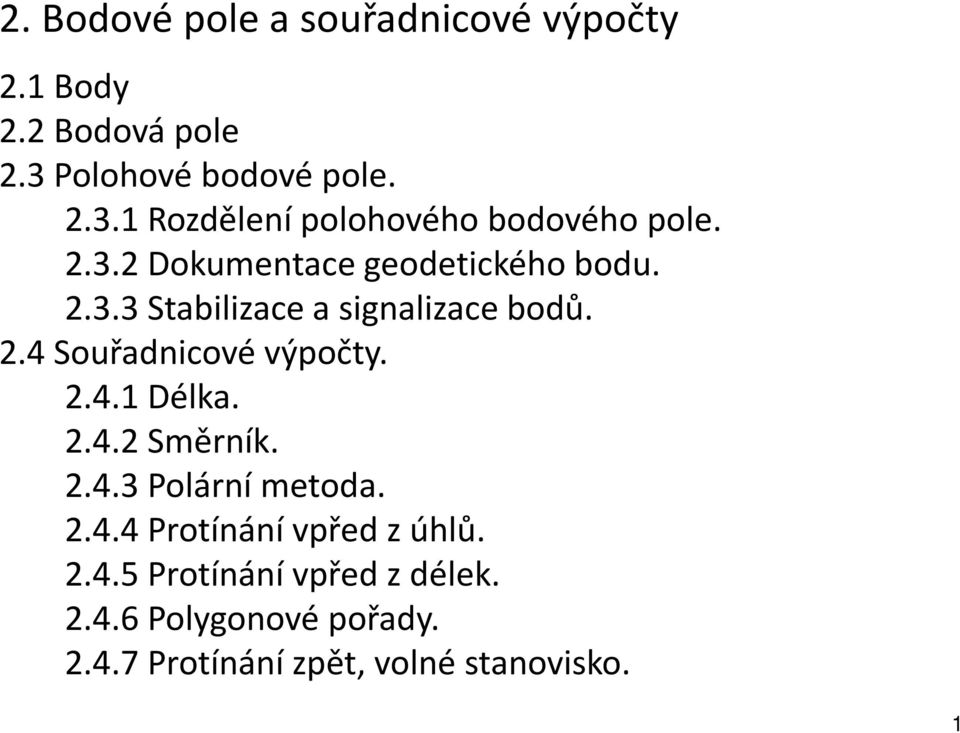 2.4 Souřadnicové výpočty. 2.4.1 Délka. 2.4.2 Směrník. 2.4.3 Polární metoda. 2.4.4 Protínání vpřed z úhlů.