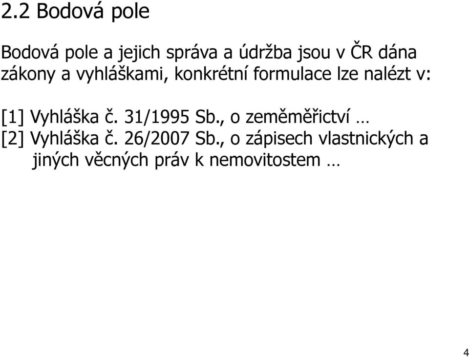 Vyhláška č. 31/1995 Sb., o zeměměřictví [2] Vyhláška č.